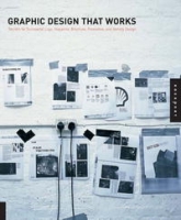 Graphic Design That Works: Secrets for Successful Logo, Magazine, Brochure, Promotion, and Identity Design артикул 5431d.