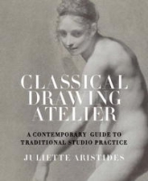 Classical Drawing Atelier: A Contemporary Guide to Traditional Studio Practice артикул 5450d.
