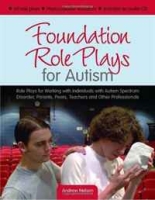 Foundation Role Plays for Autism: Role Plays for Working with Individuals with Autism Spectrum Disorders, Parents, Peers, Teachers and Other Professionals артикул 5504d.