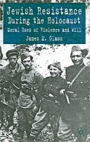 Jewish Resistance During the Holocaust: Moral Uses of Violence and Will артикул 5628d.