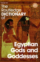 The Routledge Dictionary of Egyptian Gods and Goddesses артикул 5641d.